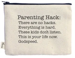 Parenting hack there are no hacks printed pouch